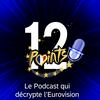 undefined 12 Points - le podcast qui décrypte l'Eurovision