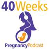 undefined 40 Weeks Pregnancy Podcast