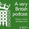 undefined A Very British Podcast - Politica e notizie dal Regno Unito