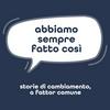 undefined Abbiamo Sempre Fatto Così - Storie di cambiamento, a fattor comune