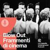 undefined Blow Out - Frammenti di cinema