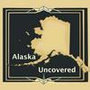 undefined Alaska Uncovered Podcast