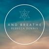 undefined And Breathe with Rebecca Dennis