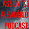 undefined ASSUNTOS ALEATÓRIOS PODCAST