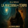 undefined H. G. Wells – Audiolibro La Macchina del Tempo
