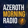 undefined Azeroth Morning Radio: A World of Warcraft Podcast