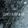 undefined Cientista por acaso