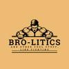 undefined Bro-litics; and other cool stuff like fighting.