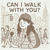undefined Can I Walk With You?