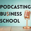 undefined Podcasting Business School