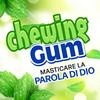undefined CHEWING GUM - masticare la Parola di Dio