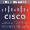 undefined Cisco Empowered Women's Network Podcast