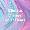 undefined Climate Change, Polar Bears