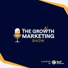 undefined The Growth Marketing Show