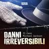 undefined Danni Irreversibili - Il Caso Michael Jackson