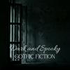 undefined Dark and Spooky, Gothic Fiction Podcast