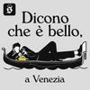 undefined Dicono che è bello, a Venezia