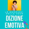 undefined Dizione Emotiva Podcast: come esprimere più Emozioni con la Voce