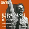 undefined E pensare che c'era il pensiero - Intesa Sanpaolo On Air