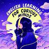 undefined English Learning for Curious Minds | A More Interesting Way To Learn English