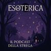 undefined ESOTERICA - il podcast della strega
