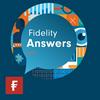 undefined Fidelity Answers: The Investment Podcast