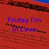 undefined Friday I'm in Love