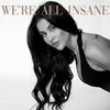 undefined We're All Insane