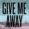 undefined Give Me Away