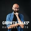 undefined Growth Talks with Raffaele Gaito