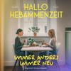 undefined HALLO HEBAMMENZEIT - immer anders, immer neu