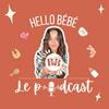 undefined Hello Bébé Le Podcast