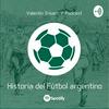 undefined Historia del fútbol argentino podcast