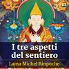 undefined I tre aspetti del sentiero con Lama Michel Rinpoche
