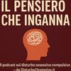 undefined Dubbio Patologico - Il podcast sul disturbo ossessivo compulsivo – da DisturboOssessivo.it