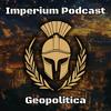 undefined Imperium Podcast - Geopolitica