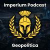 undefined Imperium Podcast - Geopolitica