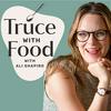 undefined Truce with Food with Ali Shapiro, MSOD, CHHC