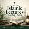 undefined Islamic Lectures (Manhaj-e-Salaf): Understanding Islam The Way Salaf Did