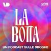 undefined La Botta - Un podcast sulle droghe