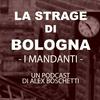 undefined LA STRAGE DI BOLOGNA - I Mandanti -