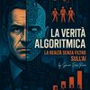 undefined La Verità Algoritmica: Intelligenza Artificiale, senza filtri