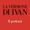undefined La versione di Ivan - Il podcast