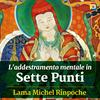 undefined L'addestramento mentale in Sette Punti: Lojong con Lama Michel Rinpoche