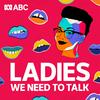 undefined Ladies, We Need To Talk