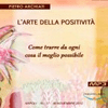 undefined L'ARTE DELLA POSITIVITA' - Come trarre da ogni cosa il meglio possibile