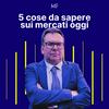 undefined Le 5 cose da sapere sui mercati oggi