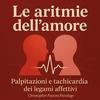 undefined Le aritmie dell'amore. 
Palpitazioni e tachicardia dei legami affettivi