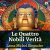 undefined Le Quattro Nobili Verità con Lama Michel Rinpoche
