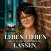 undefined Leben Lieben Lassen - Psychologie für Dich, Dein Leben & Deine Beziehungen